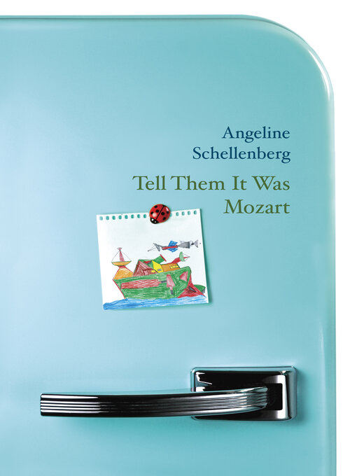 Title details for Tell Them It Was Mozart by Angeline Schellenberg - Available